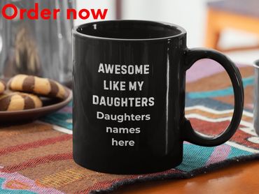 Awesome Like My Daughters Custom Mug, Personalized Dad Gift with Up to Three Names, Funny Father Mug