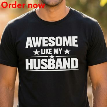 Awesome Like My Husband Funny Gift Shirt for Wife, Proud Husband Tee, Birthday, Christmas Gift Idea 