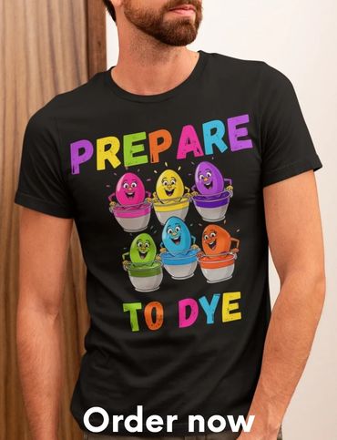Prepare to Dye Easter Funny Colorful Egg Hunt Design