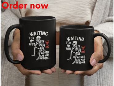 Funny Husband Mug – Waiting For My Wife To Admit She Was Wrong – Sarcastic Marriage Gift Coffee Cup