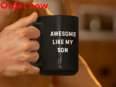 Awesome Like My Son Mug, Funny Dad Pride Coffee Mug, Gift for Fathers, Ceramic Mug 11 oz 15 oz