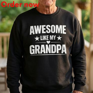 Awesome Like My Grandpa Funny Gift Sweatshirt, Grandpa Gift Idea, Fathers Day, Birthday Family Pride