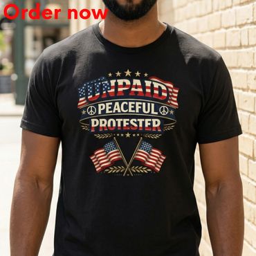 Unpaid Peaceful Protester Patriotic USA Flag Shirt, Funny Sarcastic Humor Gift, Independence Day