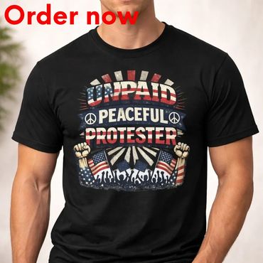 Unpaid Peaceful Protester Shirt, Patriotic USA Flag, Funny Sarcastic Freedom Statement Vintage Gift