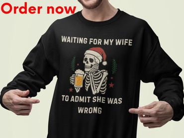 Funny Christmas Distressed Waiting for My Wife Skeleton Drinking Beer Sweatshirt, Holiday Gift