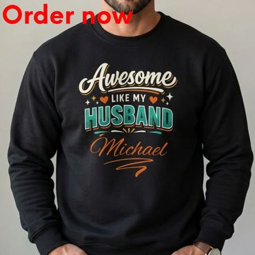 Awesome Like My Husband Custom Name Sweatshirt, Personalized Funny Gift from Wife Birthday Christmas