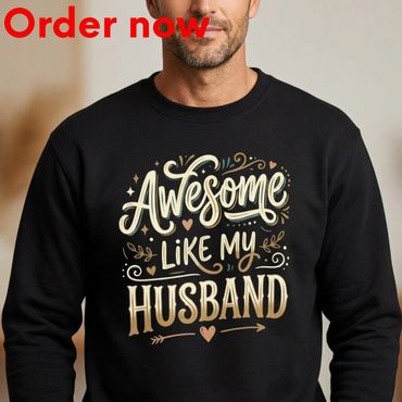 Awesome Like My Husband Sweatshirt, Funny Wife Present Idea, Romantic Birthday, Christmas, Surprise