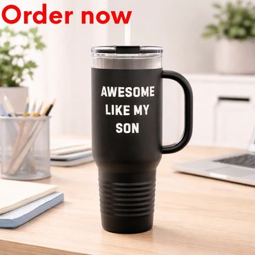 Awesome Like My Son Tumbler Funny Dad Pride 40oz. Insulated Travel Mug Gift for Fathers Family Humor