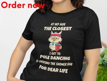 Funny Aging Shirt for Women, At My Age Shower Bar Tee, Funny Birthday Gift for Mom, Funny Owl Shirt