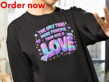 The Only Thing More Powerful Than Hate Is Love Sweatshirt, Y2K Glossy Retro Graphic Pullover Gift