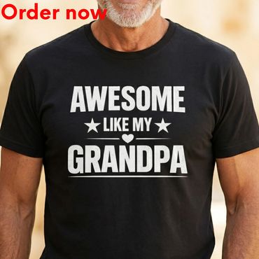 Awesome Like My Grandpa Funny Gift Shirt, Grandpa Gift Idea, Fathers Day, Birthday, Family Pride Tee