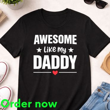 Awesome Like My Daddy Shirt, Funny Dad Gift Cute Fathers Day Gift Idea From Kids Family Matching Tee