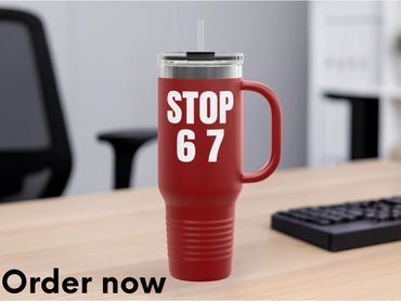 Stop 6 7 Tumbler 40oz Insulated Travel Mug Bold Minimalist Viral Meme Coffee Cup Simple Typography