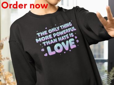 The Only Thing More Powerful Than Hate Is Love Sweatshirt, Pastel Y2K Self Love Gift, Inspirational