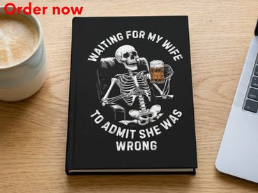 Funny Skeleton Husband Hardcover Journal, Waiting For My Wife To Admit She Was Wrong, Gift for Men