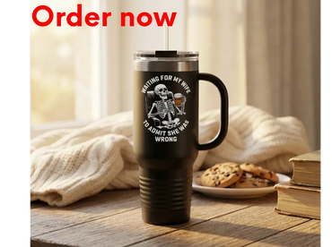 Funny Skeleton Husband Travel Mug Waiting For My Wife To Admit She Was Wrong Insulated Gift for Men
