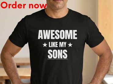Awesome Like My Sons Shirt, Funny Dad Gift From Sons Father Pride Tee Birthday Fathers Day Gift Idea