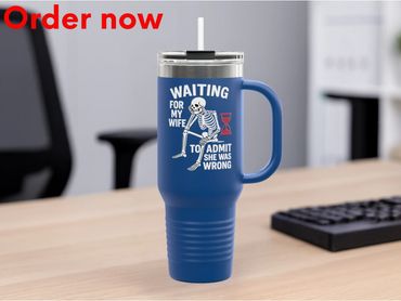 Funny Husband Tumbler – Waiting For My Wife To Admit She Was Wrong – Sarcastic Marriage Gift