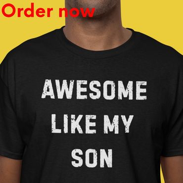 Awesome Like My Son Shirt, Funny Dad Pride Tee, Gift for Fathers, Proud Parent Family Humor T-shirt