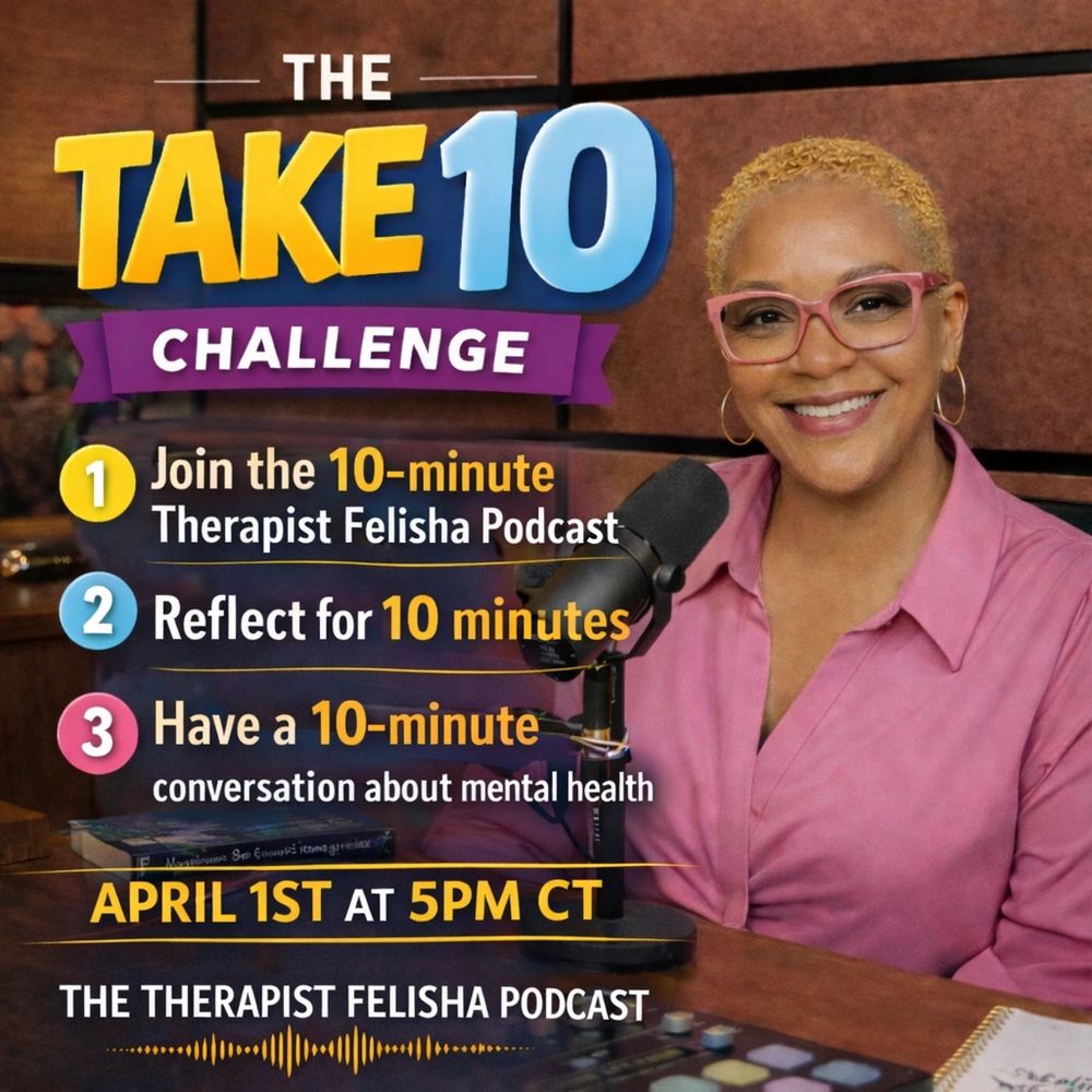 Therapist Felisha invites you to the Take 10 Challenge on mental health April 1st, 5PM CT.