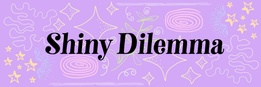 Shiny Dilemma