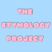 The Etymology Project 