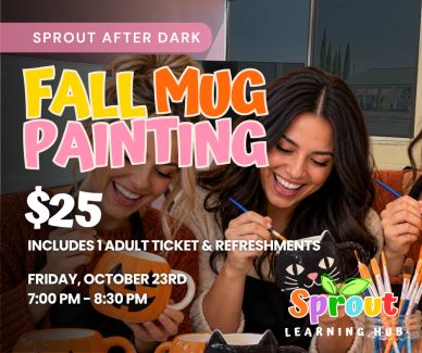 Fall mug painting event with refreshments for $25 at Sprout Learning Hub.