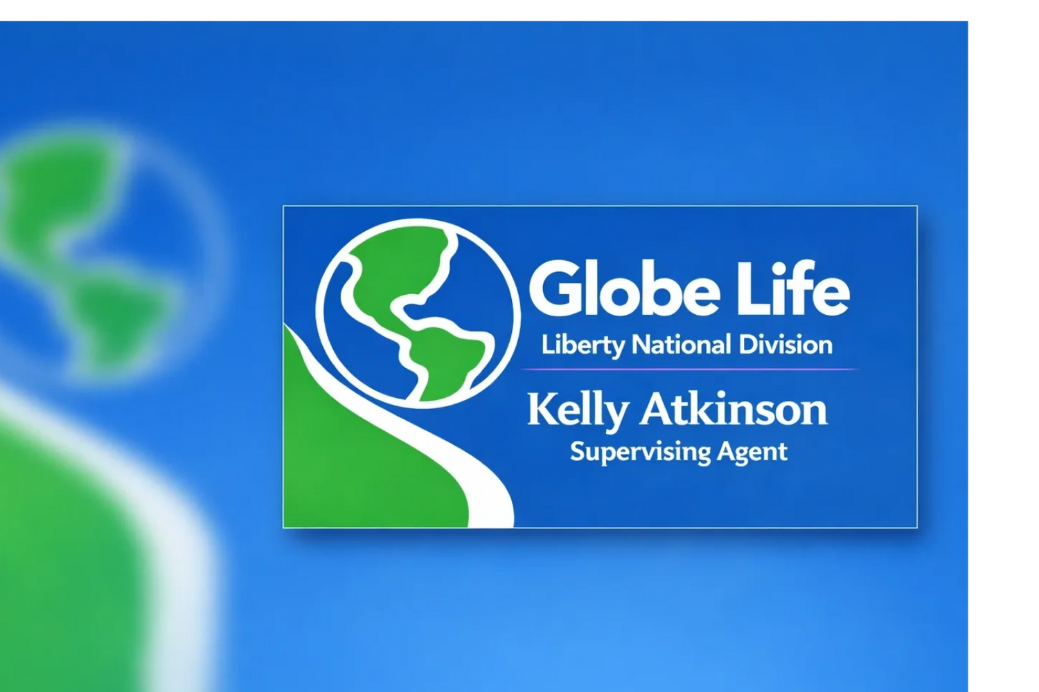 Business card for Kelly Atkinson, Supervising Agent at Globe Life Liberty National Division.