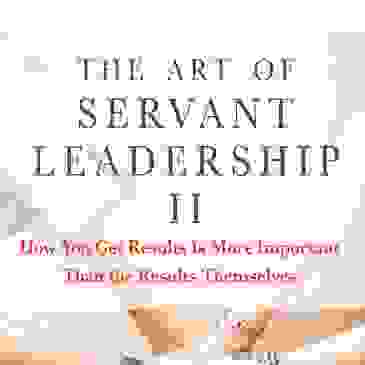 Cover image of the book The Art Of Servant Leadership II, showing people holding hands