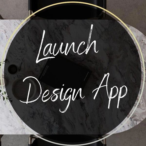 Text overlay on a marble table reads 'Launch Design App'.