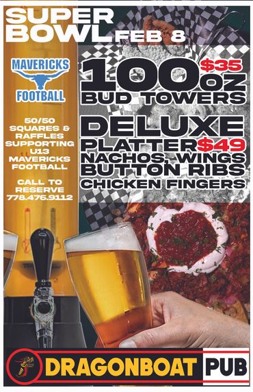 Dragonboat Pub is your best bet for value and fun for Superbowl. 