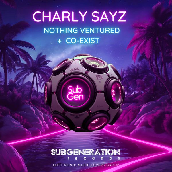 Charly Sayz - Nothing Ventured and Co-Exist Cover Art