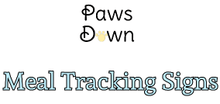 Paws Down 
Meal Tracking Signs
