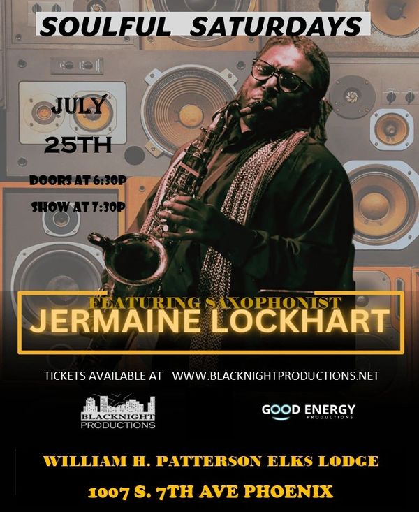 Soulful Saturdays live with saxophonist Jermaine Lockhart on July 25th in Phoenix.