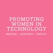 Promoting 
Women in 
Technology