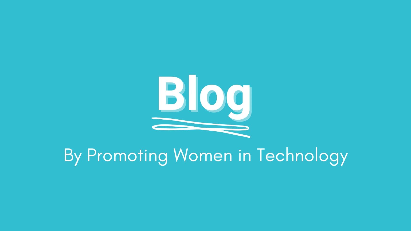 Promoting Women in Technology Blog 