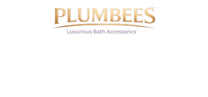 PLUMBEES 
Luxurious bath Accessories 
