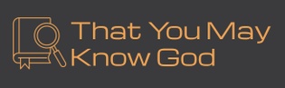 That You May Know God