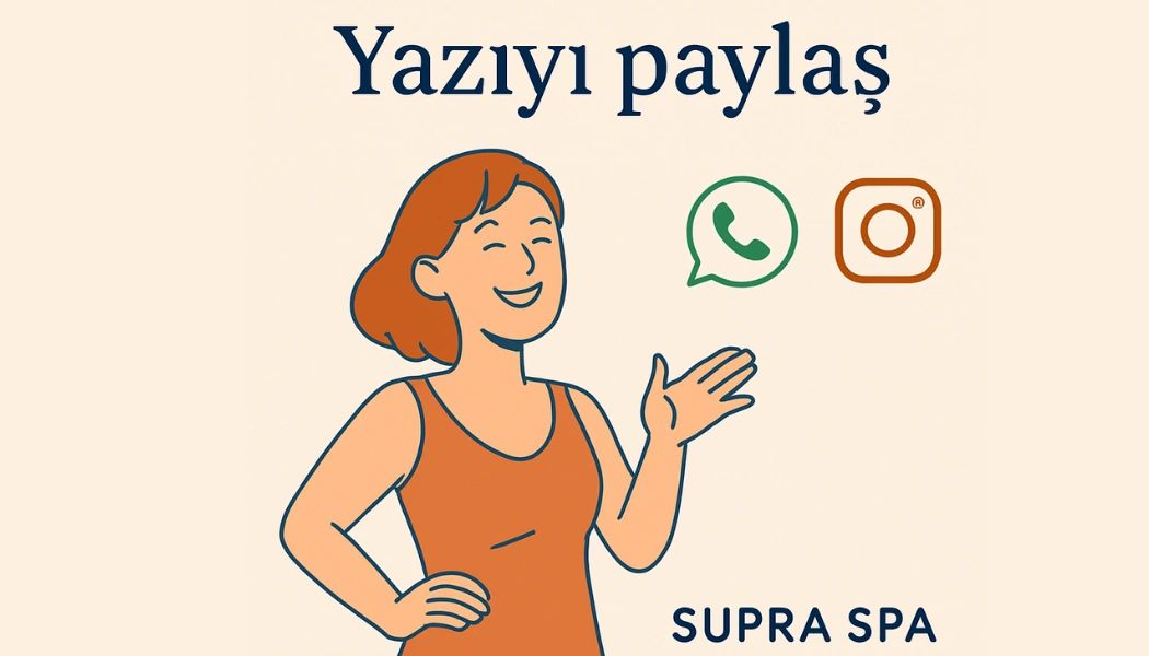 SUPRA SPA'daki bu yazıyı sevdiysen sevdiklerinle PAYLAŞ 🥳