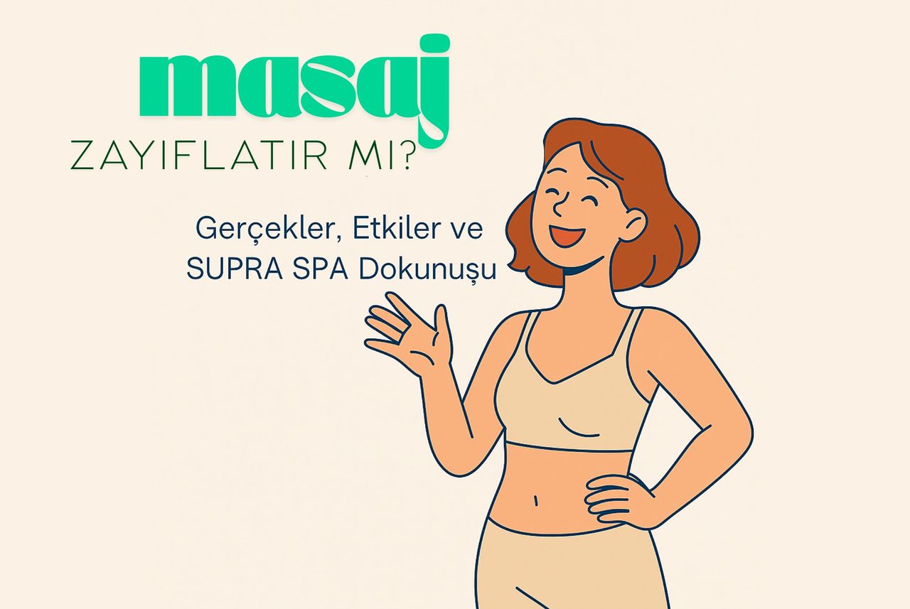 Masaj Zayıflatır mı? Gerçekler ve SUPRA SPA’nın İnceltici Dokunuşları