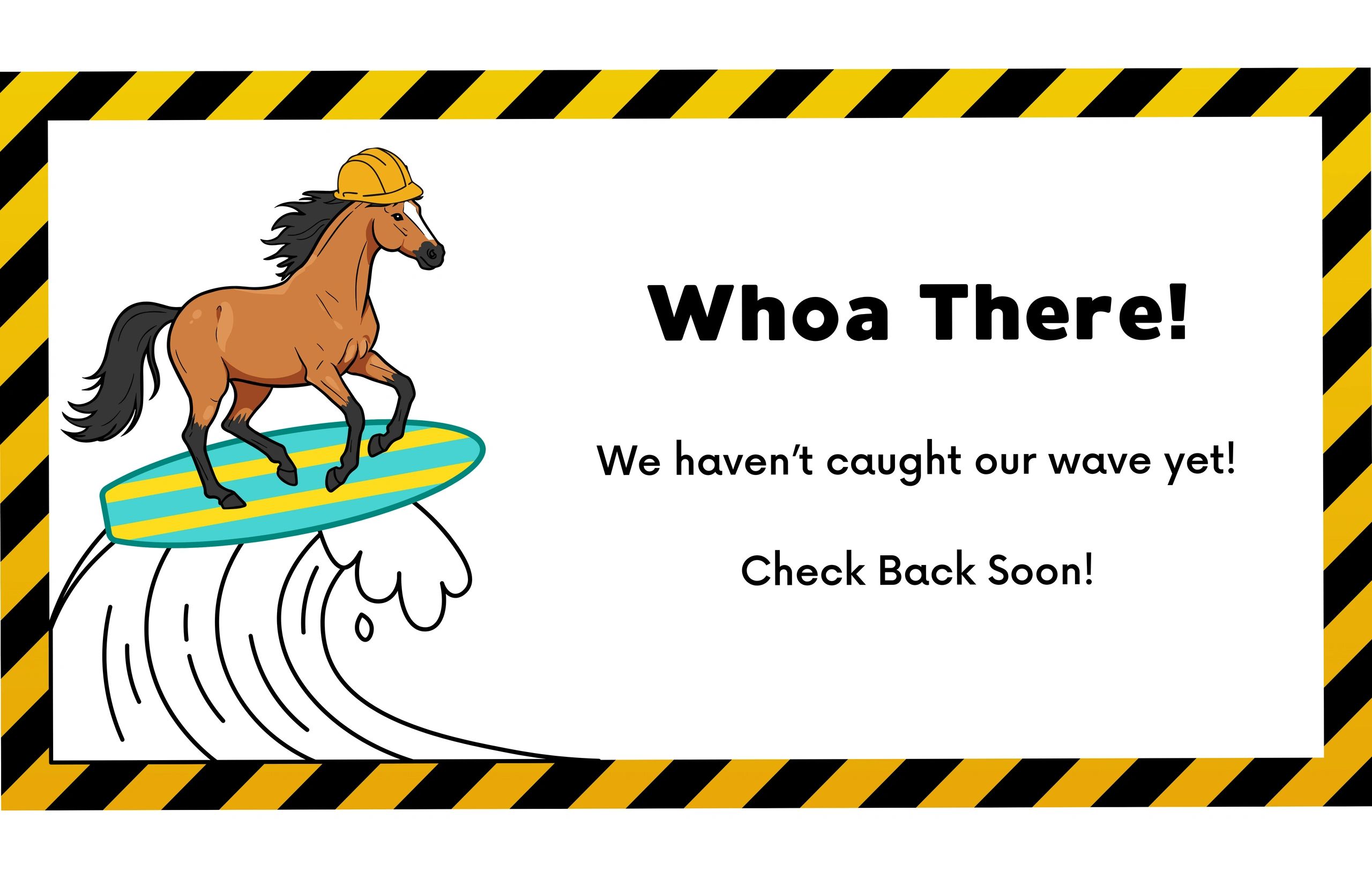 Illustration of a horse wearing a helmet surfing with a message to check back soon.