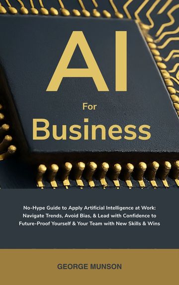 Book cover titled 'AI for Business' by George Munson with a tech-themed design.