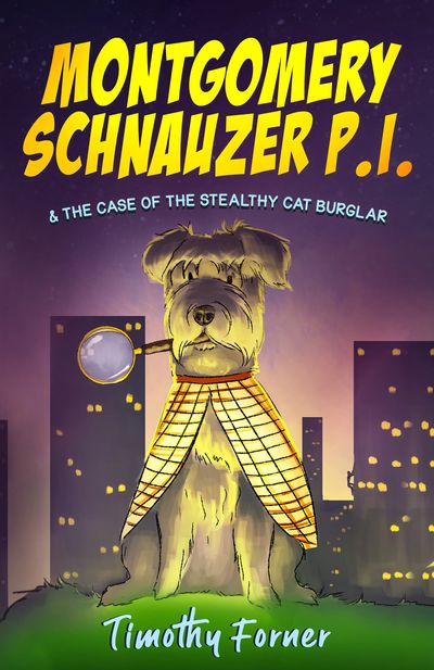 Book #1: Montgomery Schnauzer P.I. & the Case of the Stealthy Cat Burglar