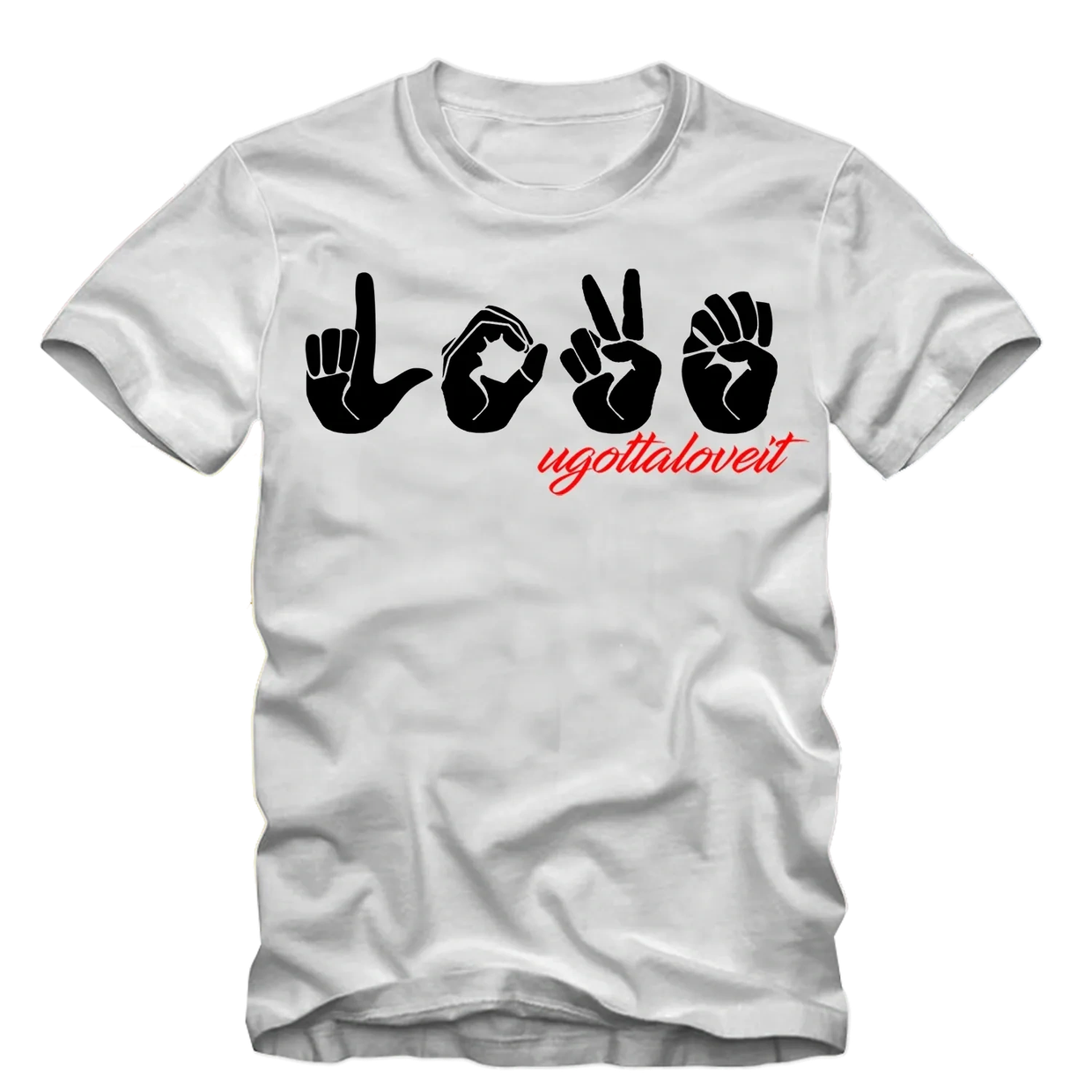 White T-shirt with black ASL hand signs spelling 'LOVE' and red text 'ugottaloveit'.