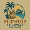Flip-Flop Sailaways and Travel