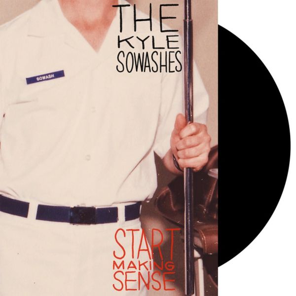 The Kyle Sowashes - Start Making Sense - Album Art