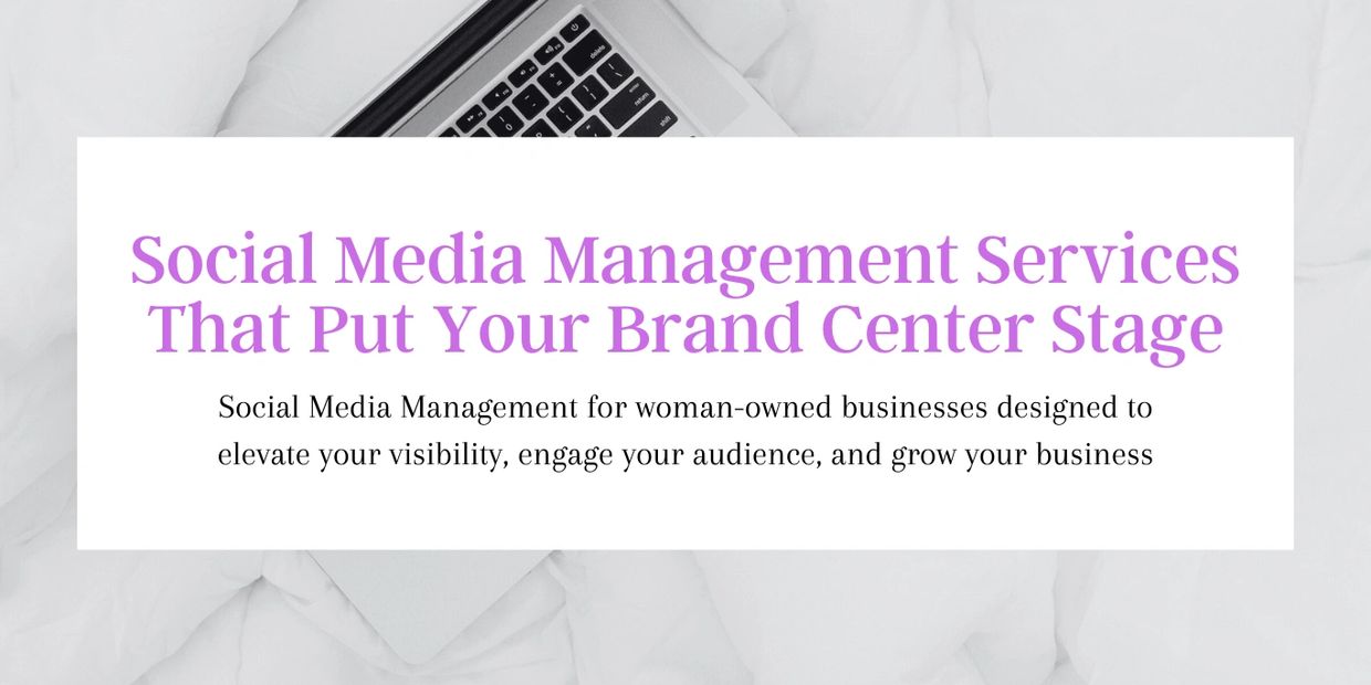 Social Media Management Services that PutYour Brand Center Stage.