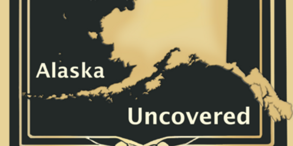 Alaska Uncovered Podcast