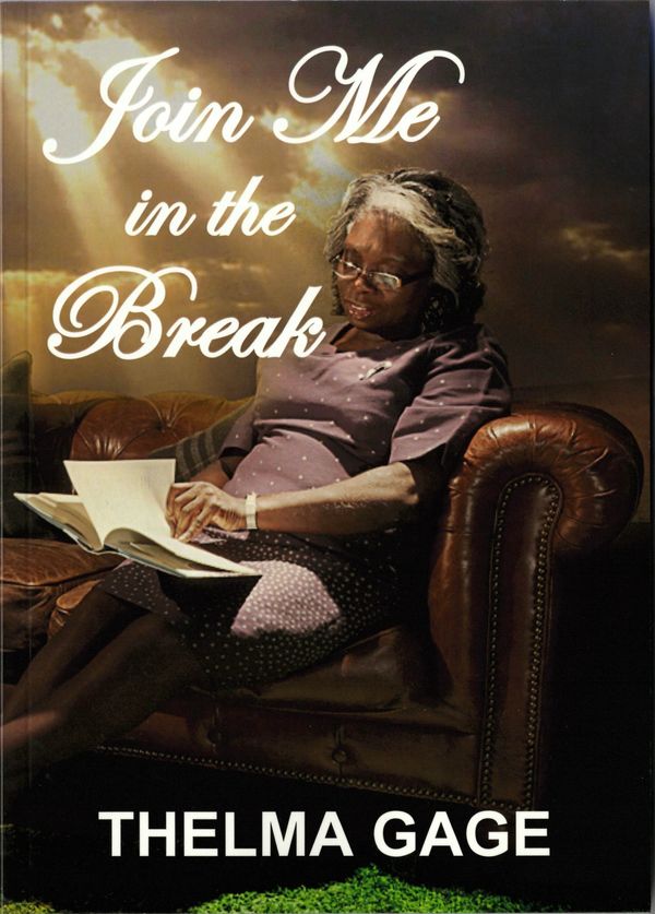 Join Me In The Break inspirational book written by Thelma Gage.