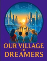 "Our V.I.L.L.A.G.E. of Dreamers"